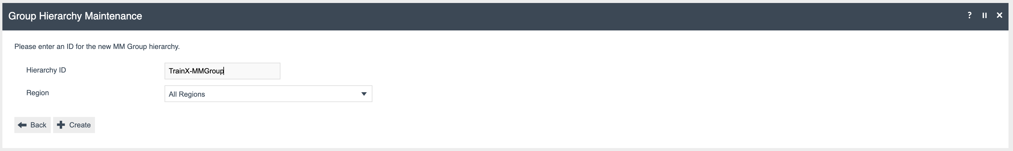 Group Hierarchy Maintenance prompt 'Please enter an ID for the new MM Group hierarchy.' with Hierarchy ID = TrainX-MMGroup, Region = All Regions, and Back and Create buttons.