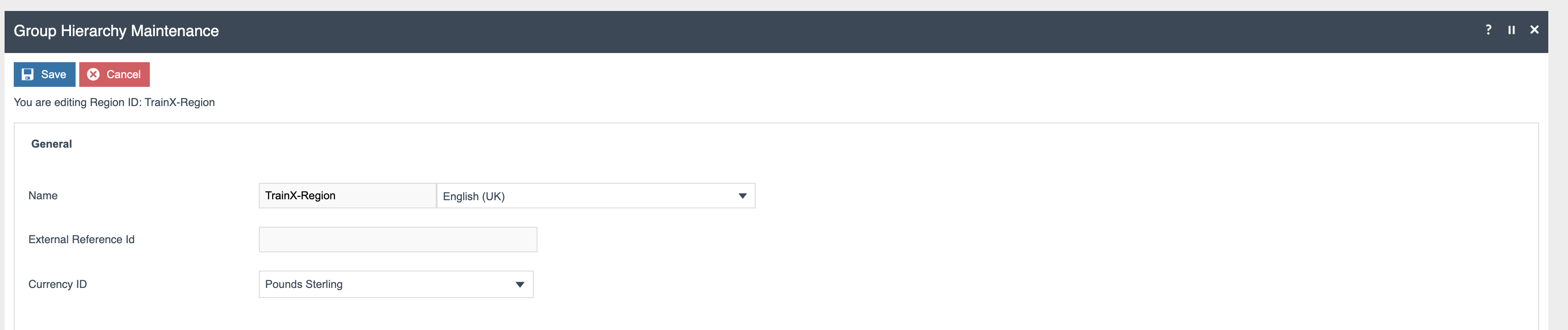 Group Hierarchy Maintenance editing Region ID: TrainX-Region. General tab with Name = TrainX-Region (English (UK)), External Reference Id blank, Currency ID = Pounds Sterling. Save and Cancel buttons at the top.