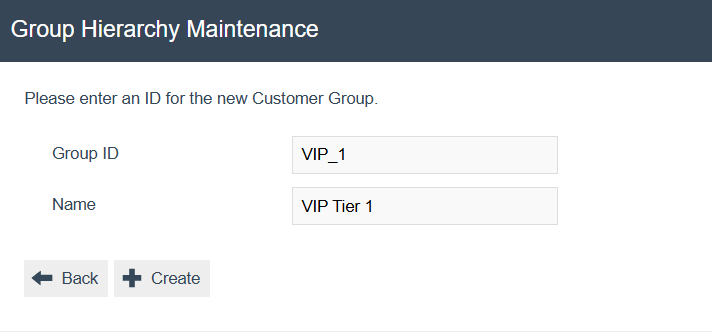 Group Hierarchy Maintenance create Customer Group form. Group ID is VIP_1 and Name is VIP Tier 1. Back and Create buttons are visible.