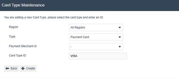 Card Type Maintenance create page with Region set to 'All Regions', Type set to 'Payment Card', and Card Type ID set to 'VISA'.