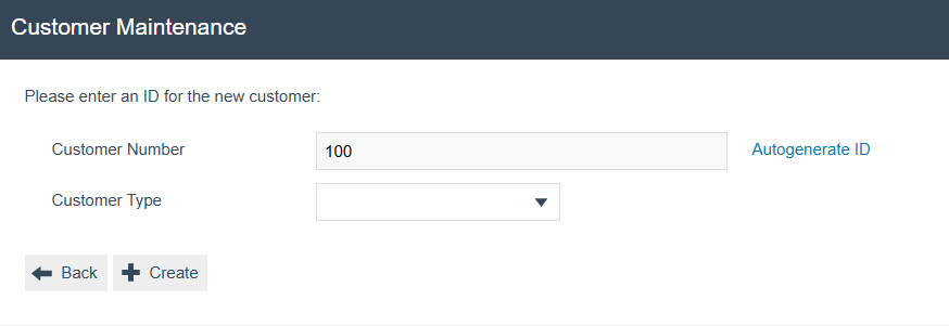 Customer Maintenance create form. Customer Number is 100. Autogenerate ID and Customer Type options are available. Back and Create buttons are visible.