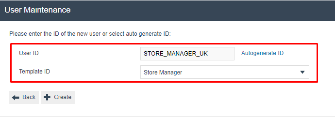 User Maintenance creation screen with User ID set to 'STORE_MANAGER_UK' and Template ID set to 'Store Manager'.