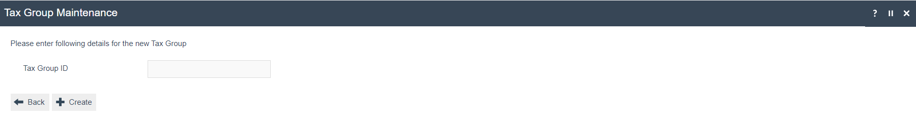 Tax Group Maintenance create screen with an empty Tax Group ID field.