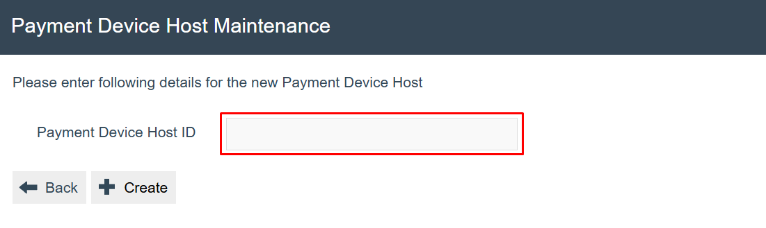 Payment Device Host Maintenance new host creation screen. The Payment Device Host ID field is empty and highlighted. Back and Create buttons are shown.