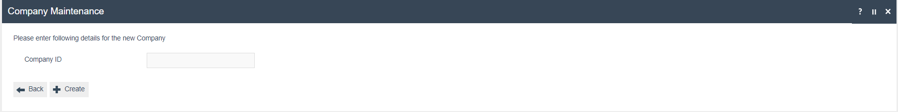 Company Maintenance create screen with an empty Company ID field and Back and Create buttons.