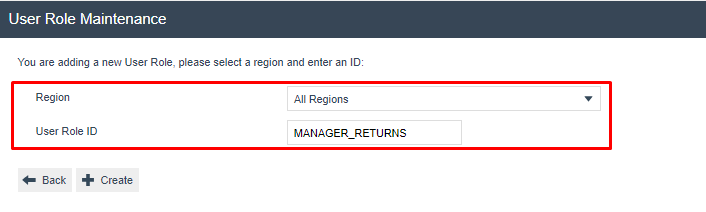 User Role Maintenance creation screen. Region is set to 'All Regions' and User Role ID is 'MANAGER_RETURNS'.