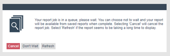 Report queue page showing a status message and three buttons: Cancel, Don't Wait, and Refresh.
