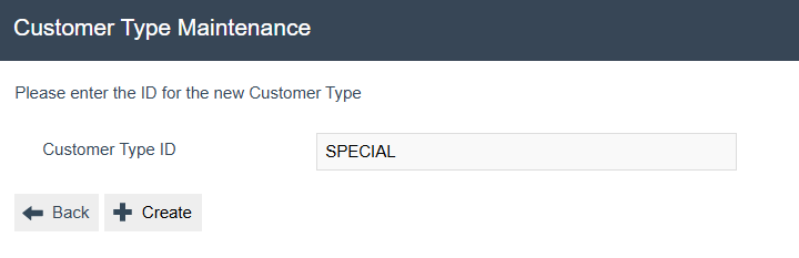 Customer Type Maintenance create form. Customer Type ID is SPECIAL. Back and Create buttons are visible.