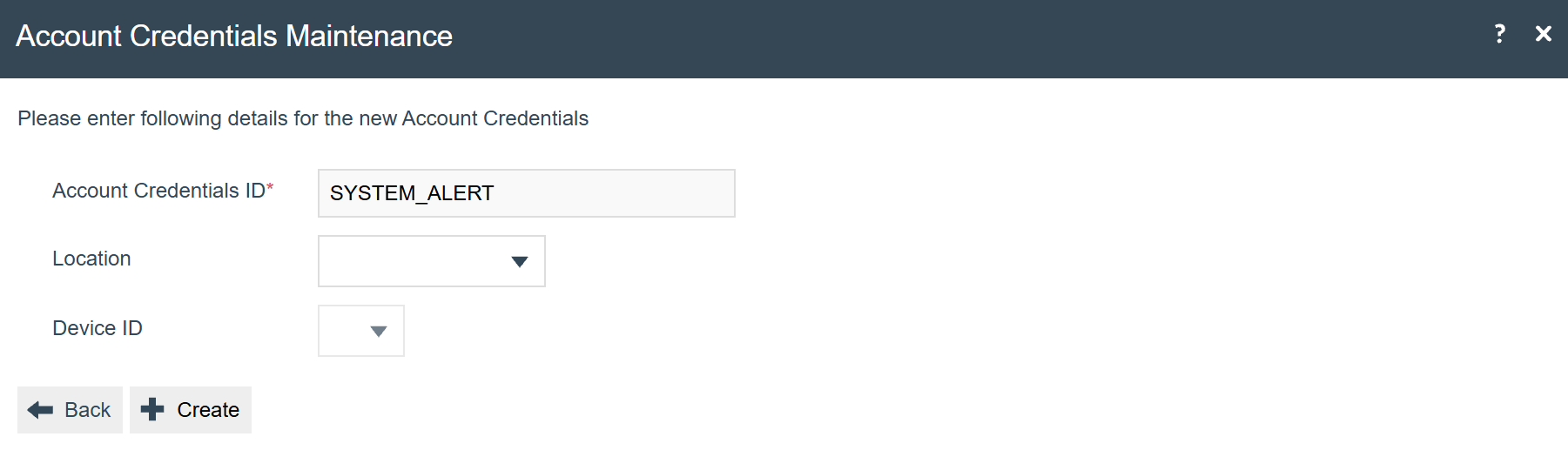 Account Credentials Maintenance create dialog with Account Credentials ID set to SYSTEM_ALERT, Location and Device ID left blank.