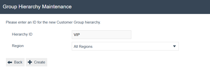 Group Hierarchy Maintenance create form. Hierarchy ID is VIP and Region is All Regions. Back and Create buttons are visible.