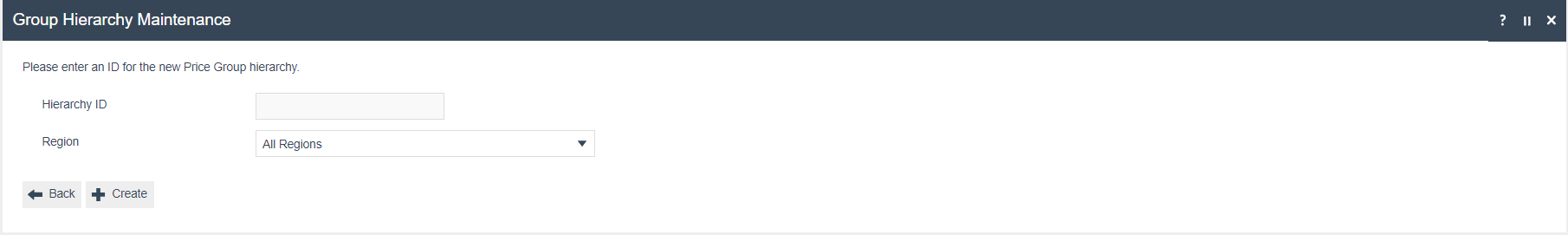 Group Hierarchy Maintenance create screen with empty Hierarchy ID field and Region set to All Regions. Back and Create buttons shown.